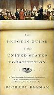 The Penguin Guide to the United States Constitution: A Fully Annotated Declaration of Independence, U.S. Constitution and Amendments, and Selections from The Federalist Papers