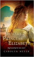 Beware, Princess Elizabeth: A Young Royals Book