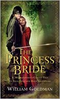 The Princess Bride: S. Morgenstern's Classic Tale of True Love and High Adventure