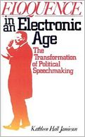 Eloquence in an Electronic Age: The Transformation of Political Speechmaking