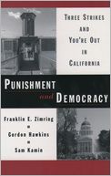 Punishment and Democracy : Three Strikes and You're Out in California