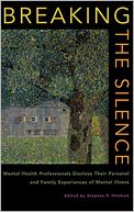 Breaking the Silence: Mental Health Professionals Disclose Their Personal and Family Experiences of Mental Illness