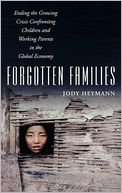 Forgotten Families: Ending the Growing Crisis Confronting Children and Working Parents in the Global Economy