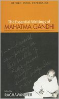 The Essential Writings of Mahatma Gandhi