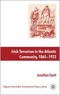 Irish Terrorism in the Atlantic Community, 1865-1922