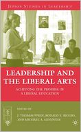 Leadership and the Liberal Arts: Achieving the Promise of a Liberal Education
