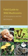 The Wild Mushrooms of Pennsylvania and the Mid-Atlantic