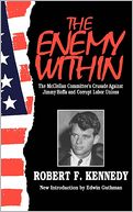 The Enemy within; The McClellan Committee's Crusade against Jimmy Hoffa and Corrupt Labor Unions