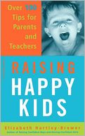 Raising Happy Kids: Over 100 Tips for Parents and Teachers