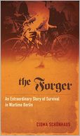 download The Forger : An Extraordinary Story of Survival in Wartime Berlin book