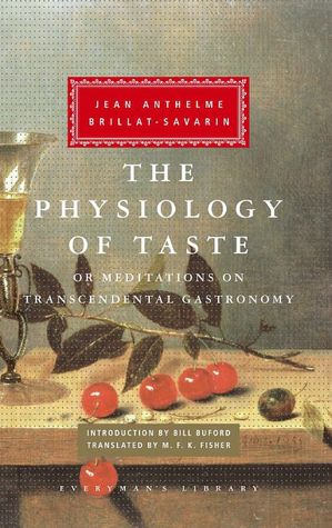 The Physiology of Taste: or Meditations on Transcendental Gastronomy