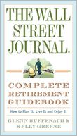 The Wall Street Journal. Complete Retirement Guidebook: How to Plan It, Live It and Enjoy It