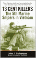 13 Cent Killers: The 5th Marine Snipers in Vietnam
