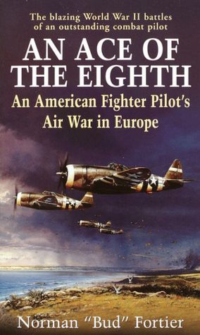 An Ace of the Eighth: An American Fighter Pilot's Air War in Europe