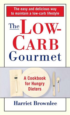 Low Carb Gourmet: The Cookbook for Hungry Dieters