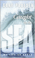 Caught by the Sea: My Life on Boats