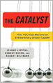 Catalyst: How You Can Become an Extraordinary Growth Leader