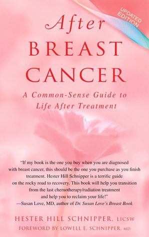 After Breast Cancer: A Common-Sense Guide to Life after Treatment