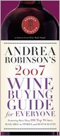 Andrea Robinson's 2007 Wine Buying Guide for Everyone