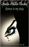 Demon in My View (Den of Shadows Series) by Amelia Atwater-Rhodes: NOOK Book Cover