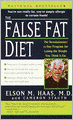 False Fat Diet: The Revolutionary 21-Day Program for Losing the Weight You Think Is Fat