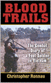 Blood Trails: The Combat Diary of a Foot Soldier in Vietnam