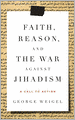 Faith, Reason, and the War Against Jihadism: A Call to Action