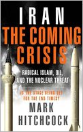 Iran: The Coming Crisis: Radical Islam, Oil, and the Nuclear Threat