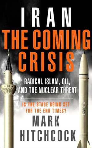 Iran: The Coming Crisis: Radical Islam, Oil, and the Nuclear Threat