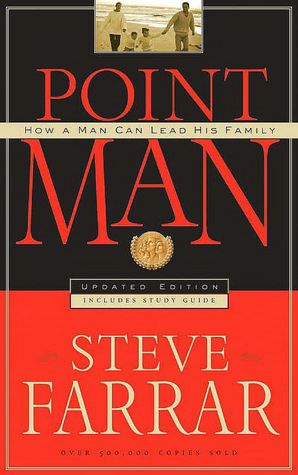 Point Man: How A Man Can Lead His Family