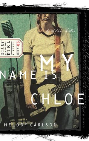 My Name Is Chloe (Diary of a Teenage Girl Series: Cloe #1)