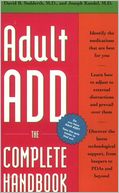 Adult ADD-- The Complete Handbook : Everything You Need to Know about How to Cope and Live Well with ADD/ADHD