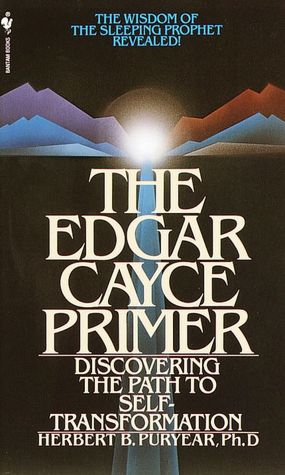 Edgar Cayce Primer: Discovering the Path to Self Transformation