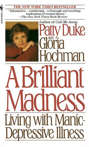 Brilliant Madness: Living with Manic Depressive Illness