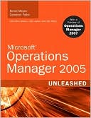 Microsoft Operations Manager 2005 Unleashed: With a Preview of Operations Manager 2007