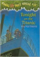 Tonight on the Titanic (Magic Tree House Series #17)