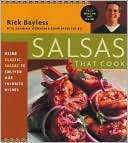 Salsas that Cook: Using Classic Salsas to Enliven Our Favorite Dishes
