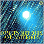 Comets, Meteors, and Asteroids