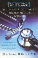 White Coat: Becoming a Doctor at Harvard Medical School