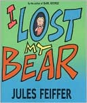 I Lost My Bear by Jules Feiffer: Book Cover