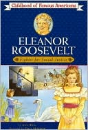Eleanor Roosevelt: Fighter for Social Justice (Childhood of Famous Americans Series)