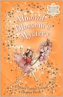 Almond Blossom's Mystery: (Flower Fairies Friends Chapter Book Series #6)
