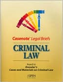 Casenote Legal Briefs: Criminal Law, Keyed to Dressler, Third Edition