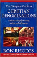 The Complete Guide to Christian Denominations: Understanding the History, Beliefs, and Differences
