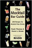 The Mocktail Bar Guide: 200 Recipes for Safe and Sober Parties