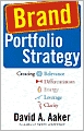 Brand Portfolio Strategy: Creating Relevance, Differentiation, Energy, Leverage, and Clarity