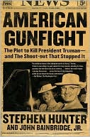 American Gunfight: The Plot to Kill Harry Truman--and the Shoot-out That Stopped It