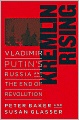 Kremlin Rising: Vladimir Putin's Russia and the End of Revolution