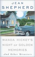 Wanda Hickey's Night of Golden Memories and Other Diasters by Jean Shepherd: NOOK Book Cover