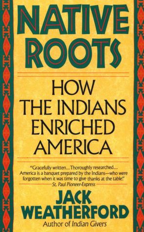 Native Roots: How the Indians Enriched America